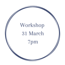Load image into Gallery viewer, Workshop 31st March 7pm