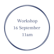 Load image into Gallery viewer, Workshop 16 September 11am
