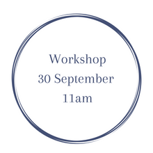 Load image into Gallery viewer, Workshop 30 September 11am
